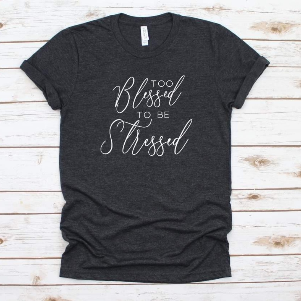 Too Blessed to be Stressed Tshirt
